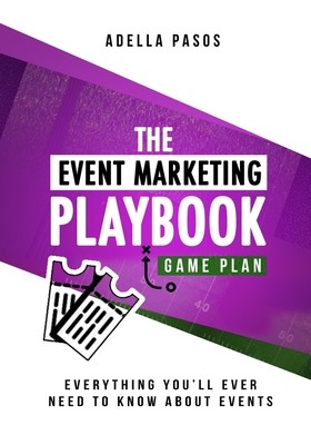 The Event Marketing Playbook - Everything You'll Ever Need to Know About Events: Strategies to Create Profitable Experiential Events and Make Your Bra (Pasos Adella)(Paperback)