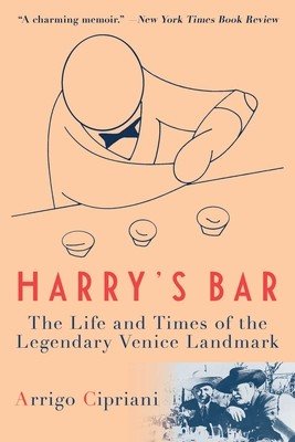 Harry's Bar: The Life and Times of the Legendary Venice Landmark (Cipriani Arrigo)(Paperback)