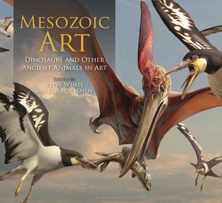 Mesozoic Art: Dinosaurs and Other Ancient Animals in Art (White Steve)(Pevná vazba)