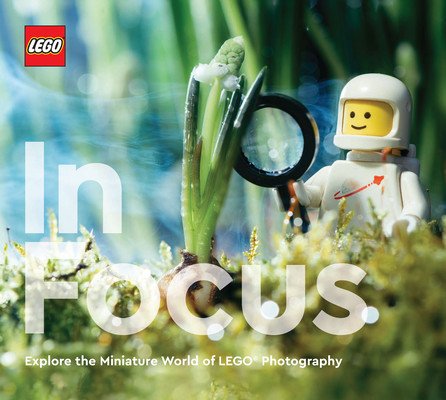 Lego in Focus: Explore the Miniature World of Lego(r) Photography (Lego)(Pevná vazba)