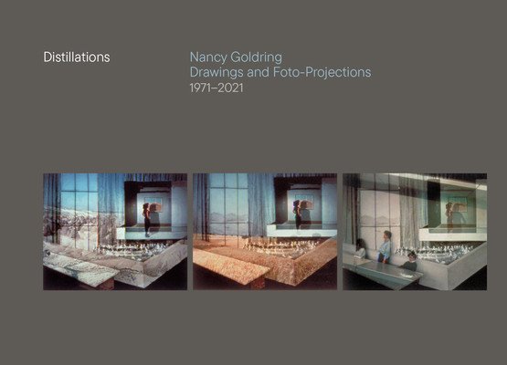 Distillations: Nancy Goldring Drawings and Foto-Projections 1971-2021 (Goldring Nancy)(Pevná vazba)
