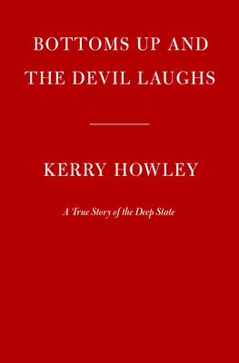 Bottoms Up and the Devil Laughs: A Journey Through the Deep State (Howley Kerry)(Pevná vazba)