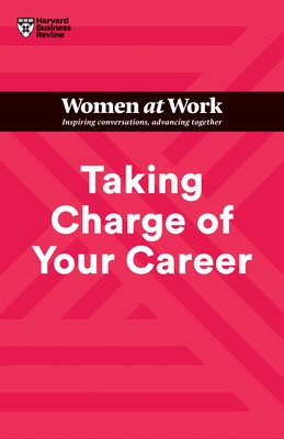 Taking Charge of Your Career (HBR Women at Work Series) (Review Harvard Business)(Paperback)