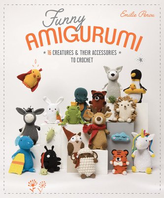 Funny Amigurumi: 16 Creatures & Their Accessories to Crochet (Penou Emilie)(Paperback)
