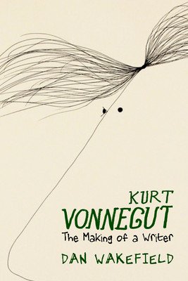 Kurt Vonnegut: The Making of a Writer (Wakefield Dan)(Pevná vazba)