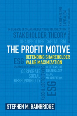 The Profit Motive: Defending Shareholder Value Maximization (Bainbridge Stephen M.)(Paperback)