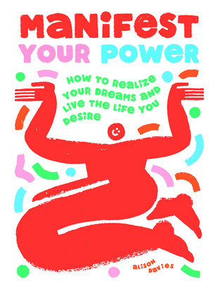 Manifest Your Power: How to Realize Your Dreams and Live the Life You Desire (Davies Alison)(Pevná vazba)