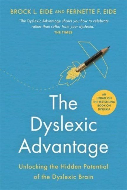 Dyslexic Advantage (New Edition) - Unlocking the Hidden Potential of the Dyslexic Brain (Eide Brock L. M.A.)(Paperback / softback)