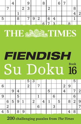 The Times Fiendish Su Doku Book 16: 200 Challenging Su Doku Puzzles (The Times Mind Games)(Paperback)