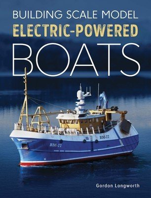 Building Scale Model Electric-Powered Boats (Longworth Gordon)(Paperback)