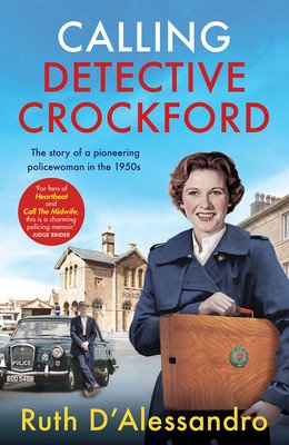 Calling Detective Crockford: The Story of a Pioneering Policewoman in the 1950s (D'Alessandro Ruth)(Paperback)