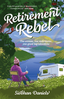 Retirement Rebel - One woman, one motorhome, one great big adventure (Daniels Siobhan)(Paperback / softback)