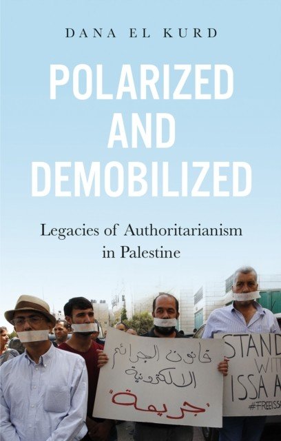 Polarized and Demobilized - Legacies of Authoritarianism in Palestine (El Kurd Dana)(Paperback / softback)
