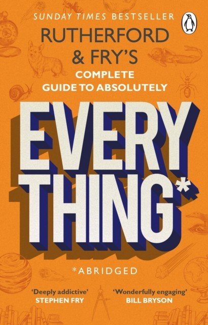 Rutherford and Fry's Complete Guide to Absolutely Everything (Abridged) - new from the stars of BBC Radio 4 (Rutherford Adam)(Paperback / softback)