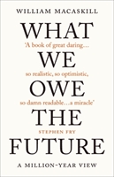 WHAT WE OWE THE FUTURE (MACASKILL WILLIAM)(Paperback)