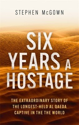 Six Years a Hostage: Captured by Islamist Militants in the Desert (McGown Stephen)(Paperback)