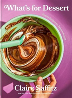 What's for Dessert - Simple recipes for Dessert People (Saffitz Claire)(Pevná vazba)