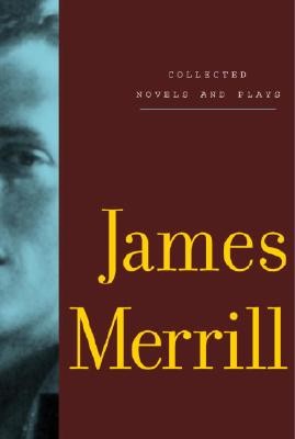 Collected Novels and Plays of James Merrill (Merrill James)(Paperback)