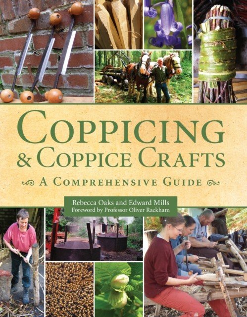 Coppicing and Coppice Crafts - A Comprehensive Guide (Oaks Rebecca)(Paperback / softback)
