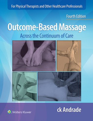Outcome-Based Massage: Across the Continuum of Care (Andrade Carla-Krystin)(Paperback)