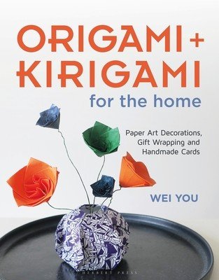 Origami and Kirigami for the Home - Paper Art Decorations, Gift Wrapping and Handmade Cards (You Wei)(Paperback / softback)