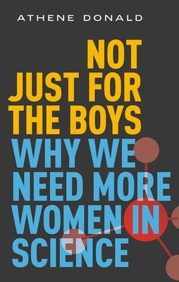 Not Just for the Boys: Why We Need More Women in Science (Donald Athene)(Pevná vazba)