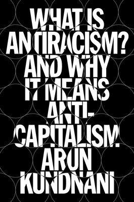 What Is Antiracism?: What Liberals Dont Understand about Race (Kundnani Arun)(Pevná vazba)