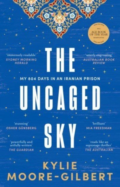 Uncaged Sky - My 804 days in an Iranian prison (Moore-Gilbert Kylie)(Paperback / softback)