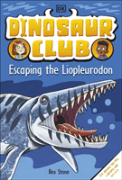 Dinosaur Club: Escaping the Liopleurodon (Stone Rex)(Paperback / softback)