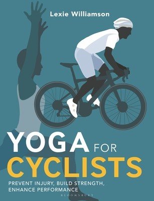 Yoga for Cyclists: Prevent Injury, Build Strength, Enhance Performance (Williamson Lexie)(Paperback)