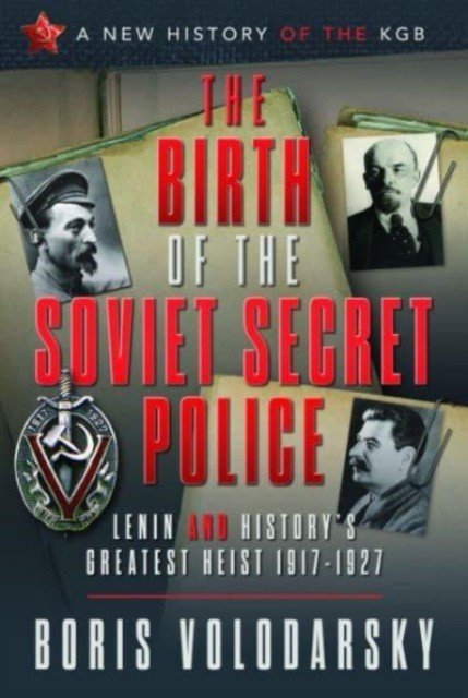 The Birth of the Soviet Secret Police: Lenin and History's Greatest Heist, 1917-1927 (Volodarsky Boris)(Pevná vazba)