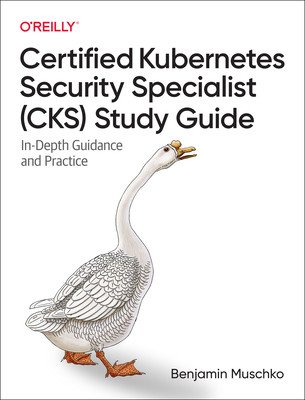 Certified Kubernetes Security Specialist (Cks) Study Guide: In-Depth Guidance and Practice (Muschko Benjamin)(Paperback)