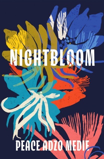 Nightbloom - From the author of His Only Wife (Medie Peace Adzo)(Pevná vazba)