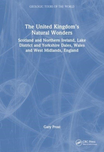 The United Kingdom's Natural Wonders: Scotland and Northern Ireland, Lake District and Yorkshire Dales, Wales and West Midlands, England (Prost Gary)(Paperback)