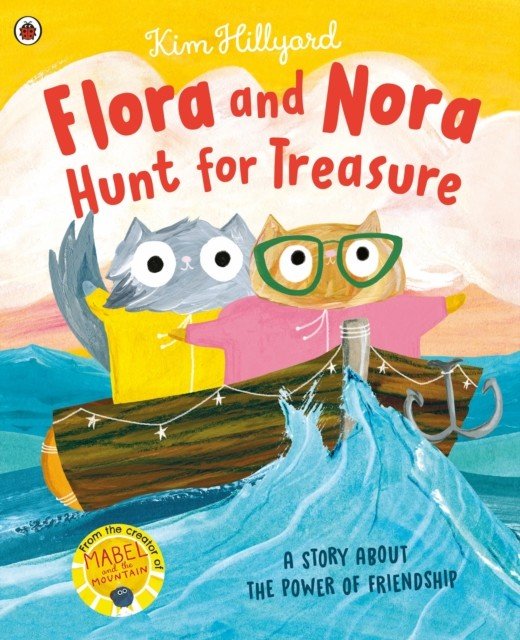 Flora and Nora Hunt for Treasure - A story about the power of friendship (Hillyard Kim)(Paperback / softback)