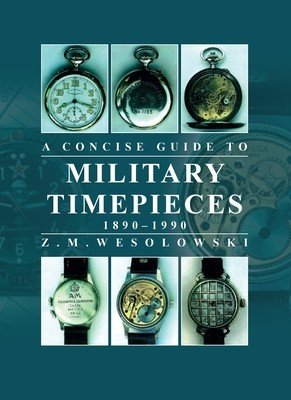 Concise Guide to Military Timepieces (Wesolowski Zygmunt)(Paperback)