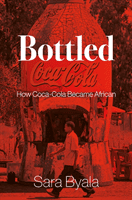 Bottled - How Coca-Cola Became African (Byala Sara)(Pevná vazba)