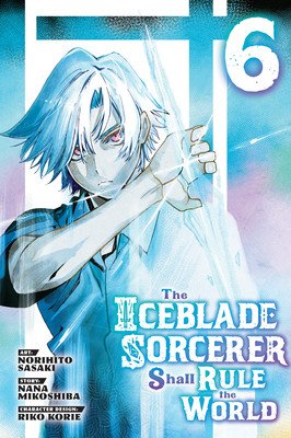 The Iceblade Sorcerer Shall Rule the World 6 (Sasaki Norihito)(Paperback)