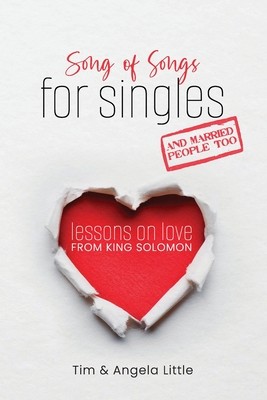 Song of Songs for Singles, and Married People Too: Lessons on Love from King Solomon (Little Tim)(Paperback)