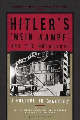 Hitler's 'Mein Kampf' and the Holocaust: A Prelude to Genocide (Michalczyk John J.)(Paperback)