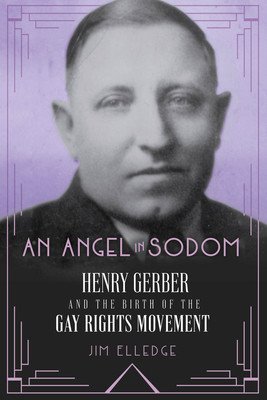 An Angel in Sodom: Henry Gerber and the Birth of the Gay Rights Movement (Elledge Jim)(Pevná vazba)