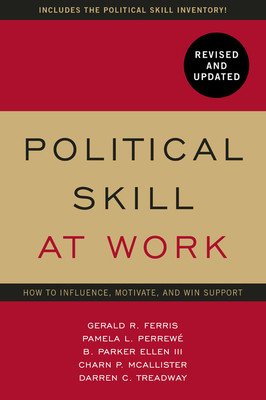 Political Skill at Work, Revised and Updated: How to Influence, Motivate, and Win Support (Ferris Gerald R.)(Paperback)