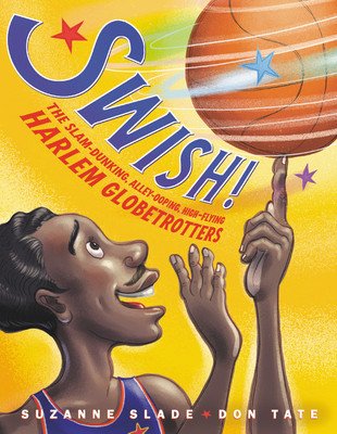 Swish!: The Slam-Dunking, Alley-Ooping, High-Flying Harlem Globetrotters (Slade Suzanne)(Pevná vazba)