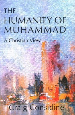 The Humanity of Muhammad: A Christian View (Considine Craig)(Pevná vazba)
