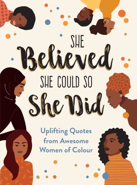She Believed She Could So She Did - Uplifting Quotes from Awesome Women of Colour (Fungcap Sunny)(Pevná vazba)
