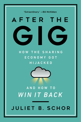 After the Gig: How the Sharing Economy Got Hijacked and How to Win It Back (Schor Juliet)(Pevná vazba)