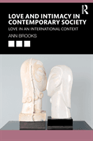 Love and Intimacy in Contemporary Society: Love in an International Context (Brooks Ann)(Paperback)