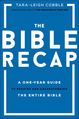 The Bible Recap: A One-Year Guide to Reading and Understanding the Entire Bible (Cobble Tara-Leigh)(Pevná vazba)