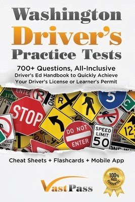 Washington Driver's Practice Tests: 700+ Questions, All-Inclusive Driver's Ed Handbook to Quickly achieve your Driver's License or Learner's Permit (C (Vast Stanley)(Paperback)