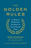 Golden Rules - 10 Steps to World-Class Excellence in Your Life and Work (Bowman Bob)(Paperback / softback)